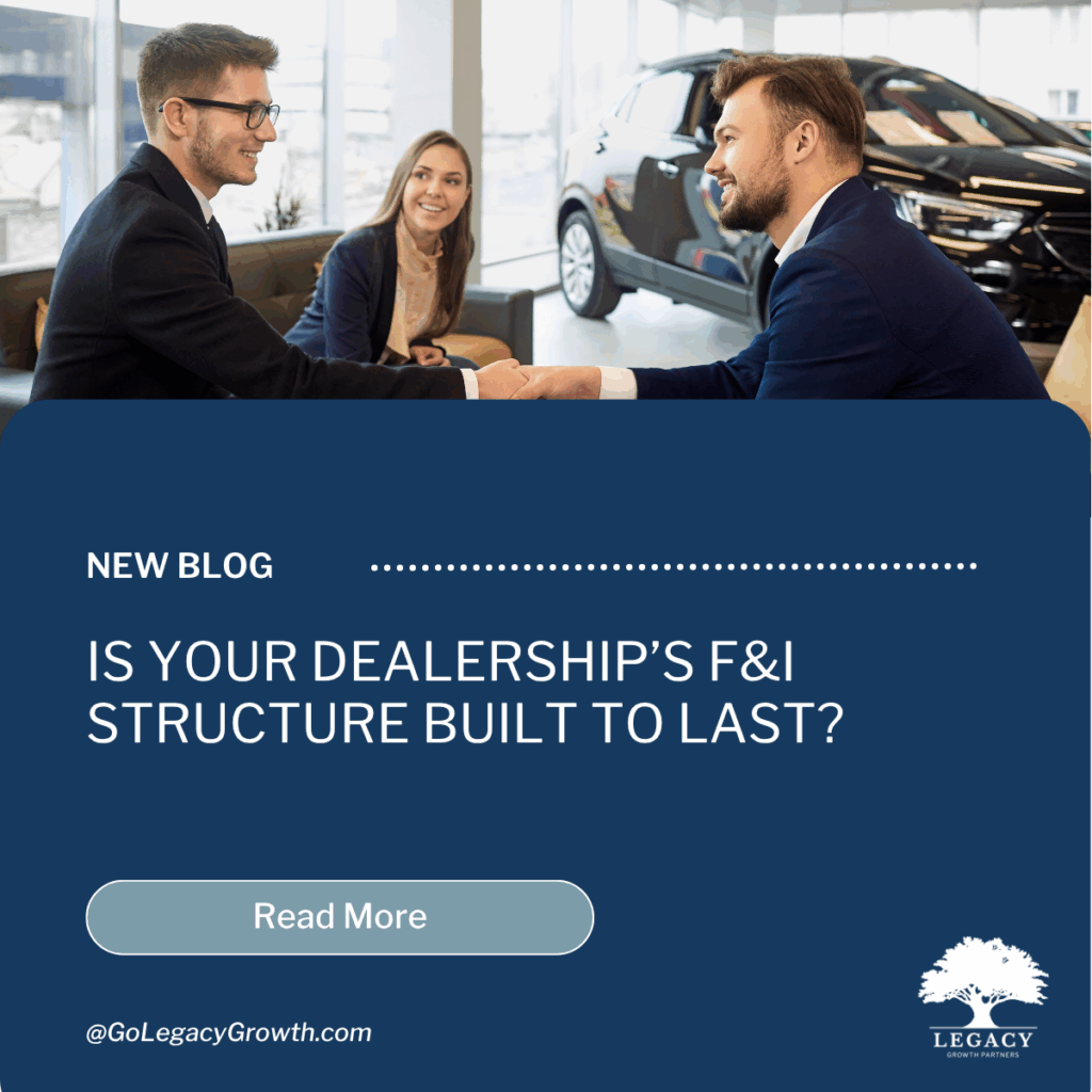 Blog: Is Your Dealership's F&I Structure Built to Last?